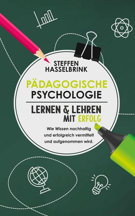 Produktbild: P&auml;dagogische Psychologie: Lernen und Lehren mit Erfolg - Wie Wissen nachhaltig und erfolgreich vermittelt und aufgenommen wird.