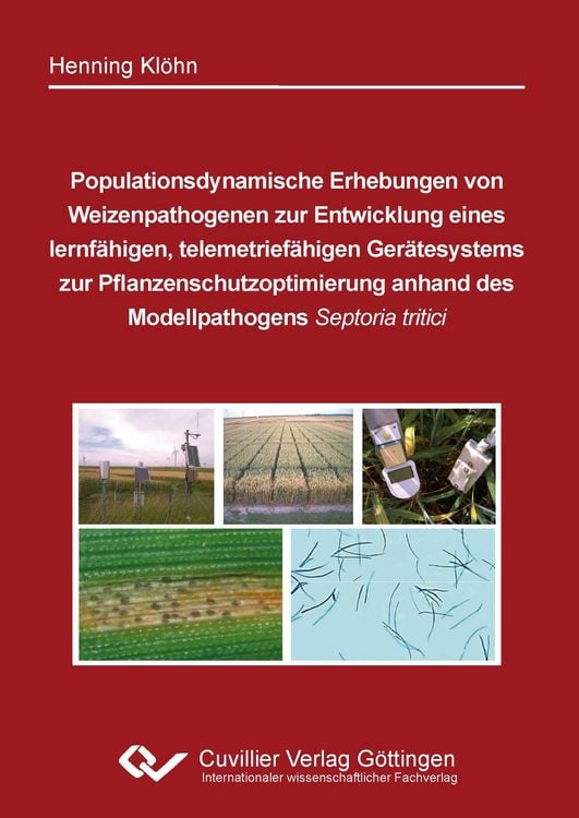 Produktbild: Populationsdynamische Erhebungen von Weizenpathogenen zur Entwicklung eines lernf&auml;higen, telemetrief&auml;higen Ger&auml;tesystems zur Pflanzenschutzoptimierung anhand des Modellpathogens Septoria tritici