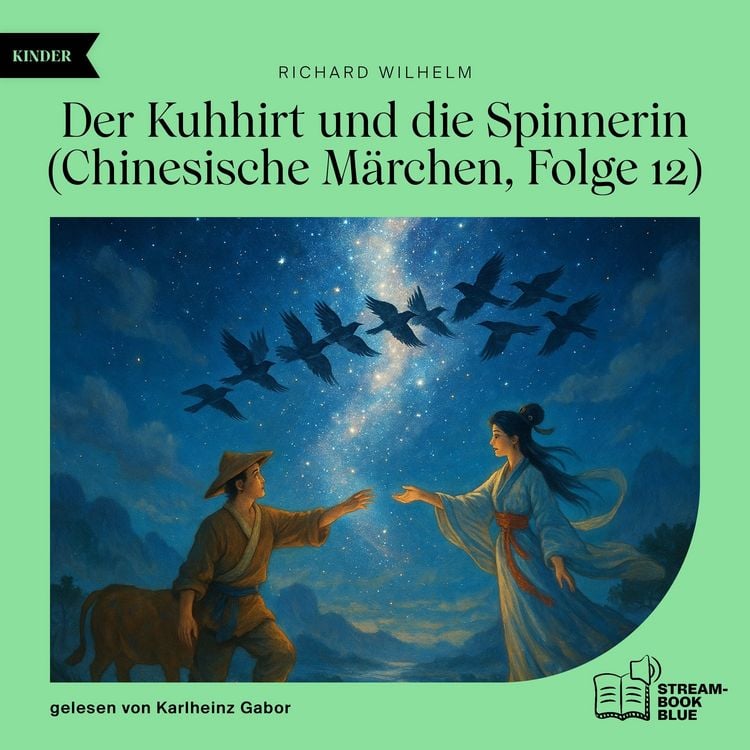 Produktbild: Der Kuhhirt und die Spinnerin (Chinesische M&auml;rchen, Folge 12)