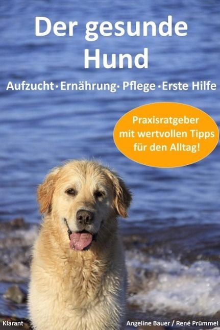 Produktbild: Der gesunde Hund. Hunde Praxisratgeber mit wertvollen Tipps: Hundeerziehung, Hundeern&auml;hrung, Hundepflege und Erste Hilfe