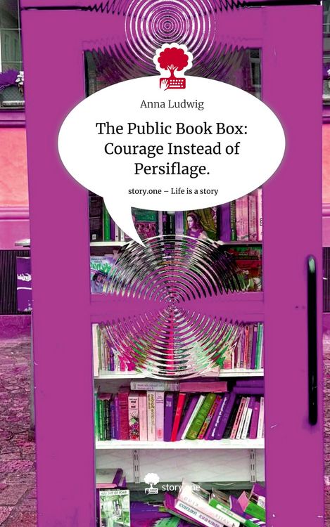 The Public Book Box: Courage Instead of Persiflage.. Life is a Story - story.one
