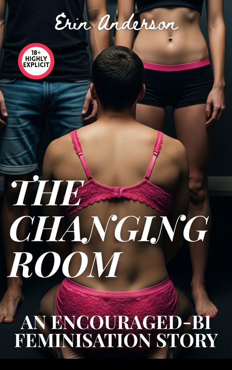 Produktbild: The Changing Room: An Encouraged-Bi Feminisation Story