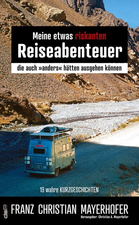 Produktbild: Meine etwas riskanten Reiseabenteuer - einige meiner gef&auml;hrlichsten Abenteuer in