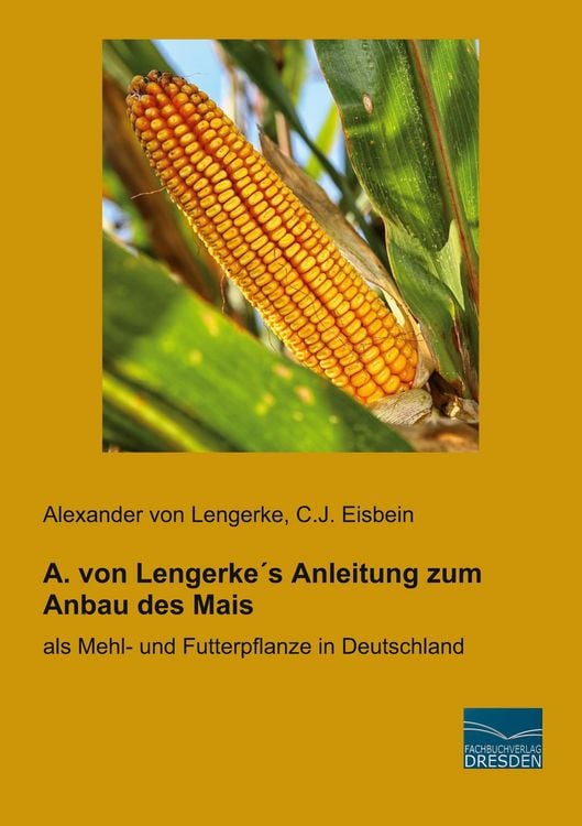 Produktbild: A. von Lengerke&acute;s Anleitung zum Anbau des Mais