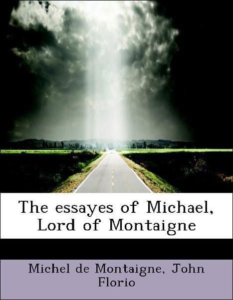 Produktbild: De Montaigne, M: Essayes of Michael, Lord of Montaigne