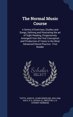 Produktbild: The Normal Music Course: A Series of Exercises, Studies and Songs, Defining and Illustrating the art of Sight Reading, Progressively Arranged F