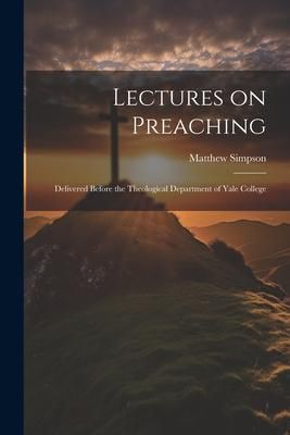 Produktbild: Lectures on Preaching: Delivered Before the Theological Department of Yale College