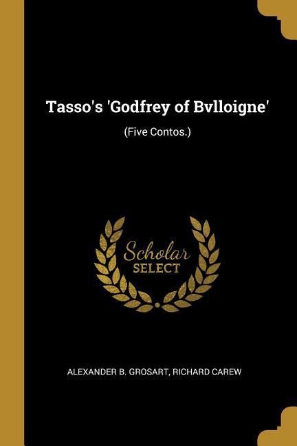 Produktbild: Tasso's 'Godfrey of Bvlloigne': (Five Contos.)
