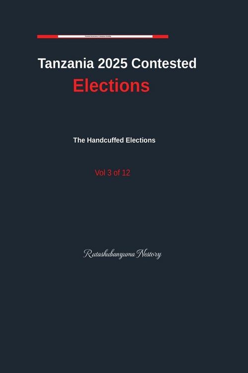 Produktbild: Tanzania 2025 Contested Elections The Handcuffed Elections Vol. 3