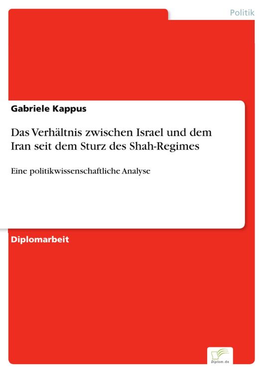 Produktbild: Das Verh&auml;ltnis zwischen Israel und dem Iran seit dem Sturz des Shah-Regimes