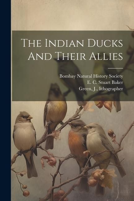 Produktbild: The Indian Ducks And Their Allies