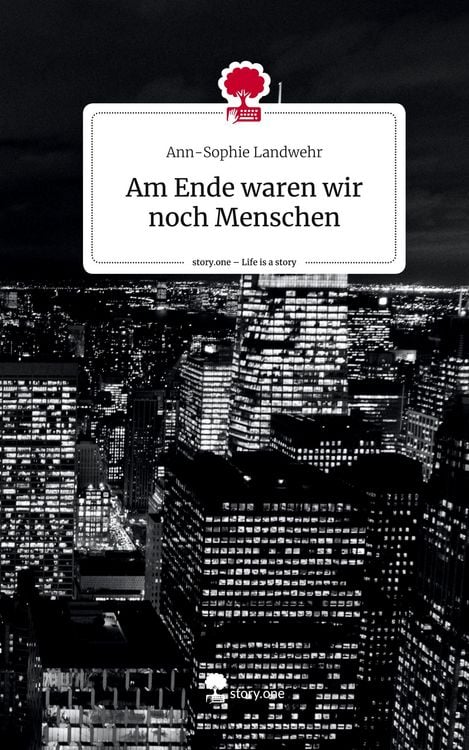 Produktbild: Am Ende waren wir noch Menschen. Life is a Story - story.one