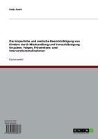 Produktbild: Die k&ouml;rperliche und seelische Beeintr&auml;chtigung von Kindern durch Misshandlung und Vernachl&auml;ssigung