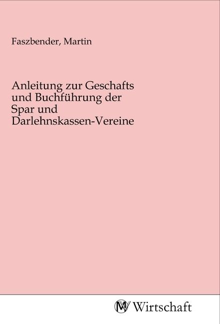 Produktbild: Anleitung zur Geschafts und Buchf&uuml;hrung der Spar und Darlehnskassen-Vereine