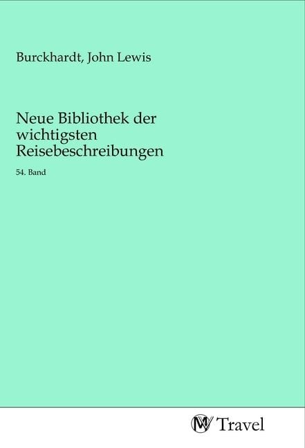Produktbild: Neue Bibliothek der wichtigsten Reisebeschreibungen