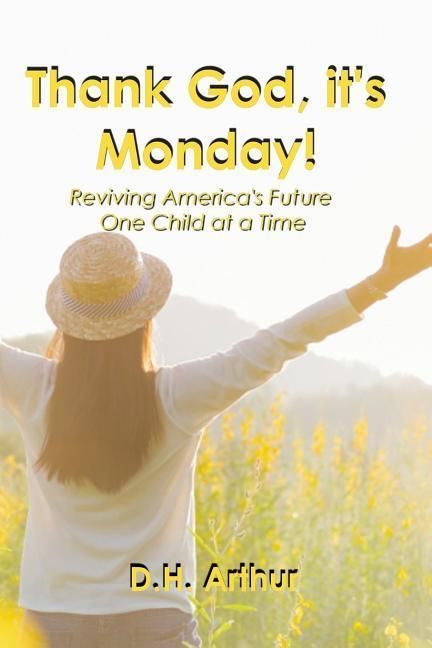 Produktbild: Thank God, It's Monday!: Reviving America's Future One Child at a Time