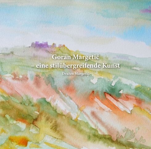 Produktbild: Margetic, D: Goran Margetic - eine stil&uuml;bergreifende Kunst