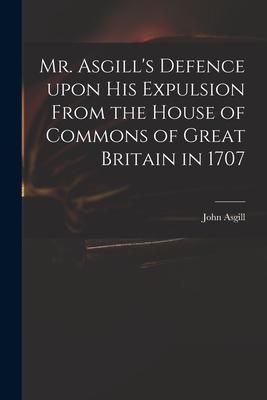 Produktbild: Mr. Asgill's Defence Upon His Expulsion From the House of Commons of Great Britain in 1707
