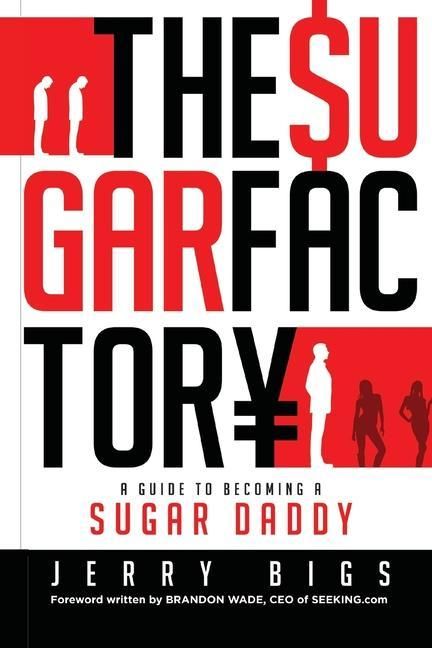 Produktbild: The Sugar Factory: A Guide to Becoming a Sugar Daddy