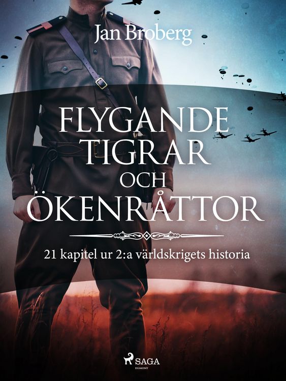 Produktbild: Flygande tigrar och &ouml;kenr&aring;ttor : 21 kapitel ur 2:a v&auml;rldskrigets historia