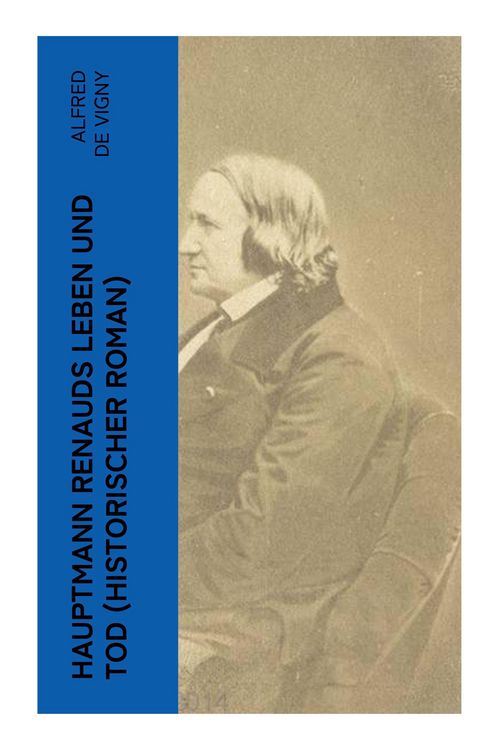 Produktbild: Hauptmann Renauds Leben und Tod (Historischer Roman)