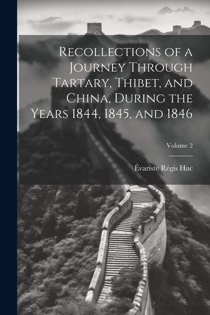 Produktbild: Recollections of a Journey Through Tartary, Thibet, and China, During the Years 1844, 1845, and 1846; Volume 2