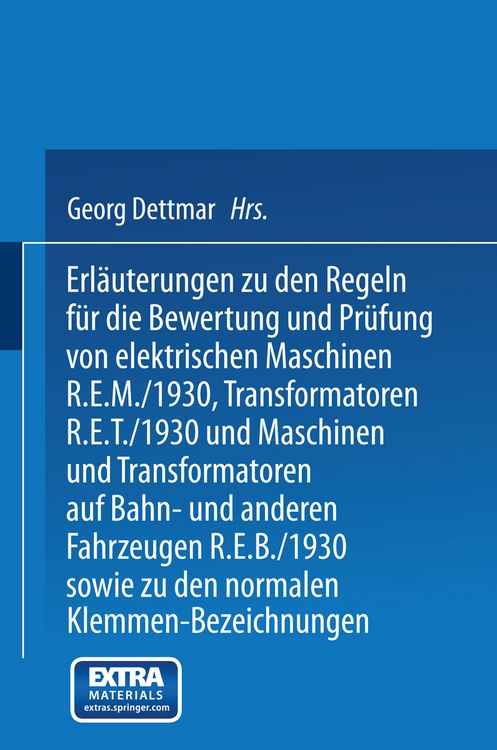 Produktbild: Erl&auml;uterungen zu den Regeln f&uuml;r die Bewertung und Pr&uuml;fung von elektrischen Maschinen R.E.M./1930, Transformatoren R.E.T./1930 und Maschinen und Transformatoren auf Bahn- und anderen Fahrzeugen R.E.B./1930 sowie zu den Normalen Anschlu&szlig;bedingungen und den Normalen Klemmen-Bezeichnungen
