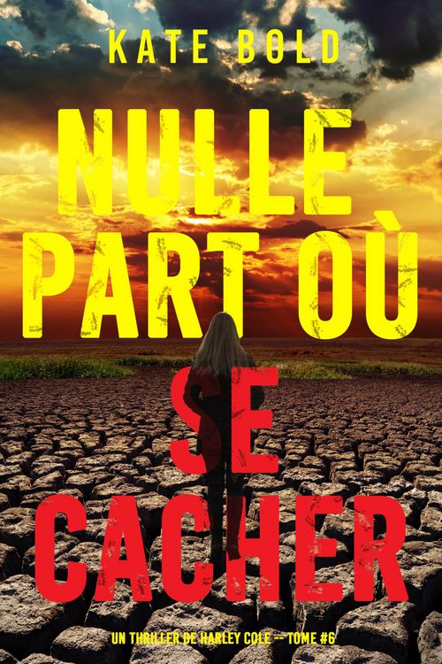 Produktbild: Nulle part o&ugrave; se cacher (Un thriller de Harley Cole - tome 6)