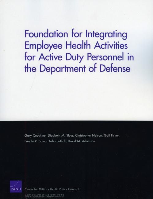 Produktbild: Foundation for Integrating Employee Health Activities for Active Duty Personnel in the Department of Defense