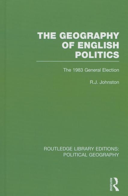 Produktbild: The Geography of English Politics (Routledge Library Editions: Political Geography): The 1983 General Election