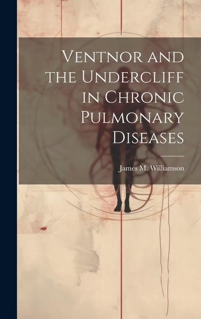 Produktbild: Ventnor and the Undercliff in Chronic Pulmonary Diseases