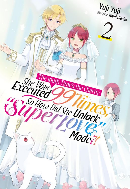 Produktbild: The 100th Time's the Charm: She Was Executed 99 Times, So How Did She Unlock "Super Love" Mode?! Volume 2