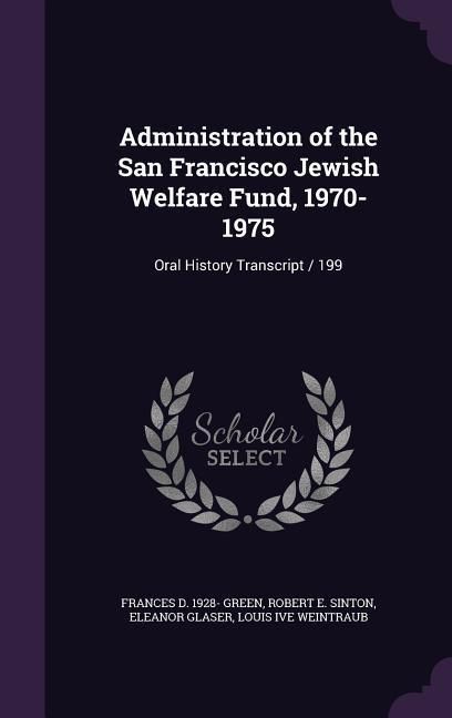 Produktbild: Administration of the San Francisco Jewish Welfare Fund, 1970-1975: Oral History Transcript / 199
