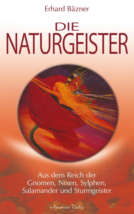 Produktbild: Die Naturgeister: Aus dem Reich der Gnomen, Nixen, Sylphen, Salamander und Sturmgeister