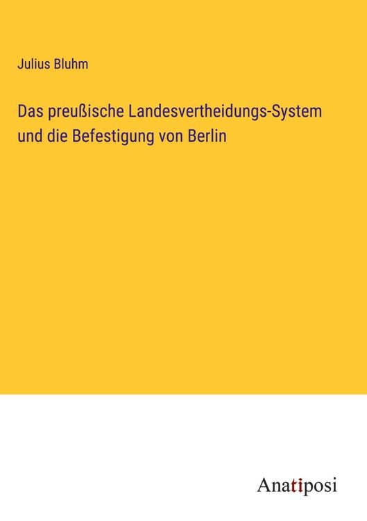 Produktbild: Das preu&szlig;ische Landesvertheidungs-System und die Befestigung von Berlin