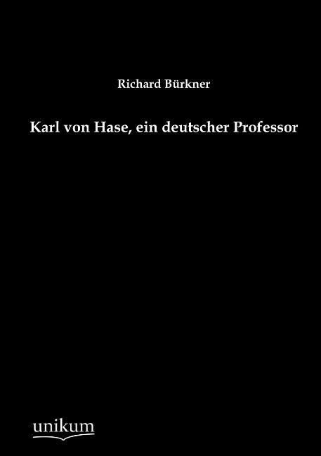 Produktbild: B&uuml;rkner, R: Karl von Hase, ein deutscher Professor