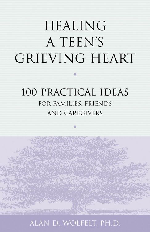 Produktbild: Healing a Teen's Grieving Heart : 100 Practical Ideas for Families, Friends and Caregivers