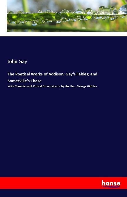 Produktbild: The Poetical Works of Addison; Gay's Fables; and Somerville's Chase