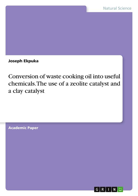 Produktbild: Conversion of waste cooking oil into useful chemicals. The use of a zeolite catalyst and a clay catalyst