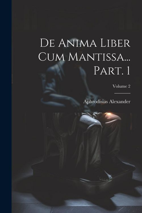 Produktbild: De anima liber cum Mantissa... Part. 1; Volume 2