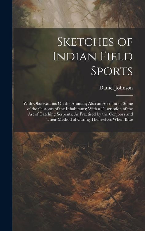 Produktbild: Sketches of Indian Field Sports: With Observations On the Animals; Also an Account of Some of the Customs of the Inhabitants; With a Description of th