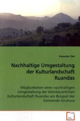 Produktbild: Diel, A: Nachhaltige Umgestaltung der Kulturlandschaft Ruand
