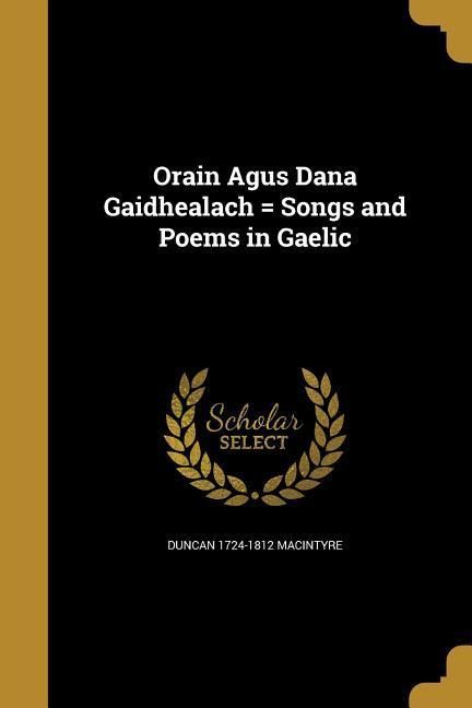 Produktbild: Orain Agus Dana Gaidhealach = Songs and Poems in Gaelic