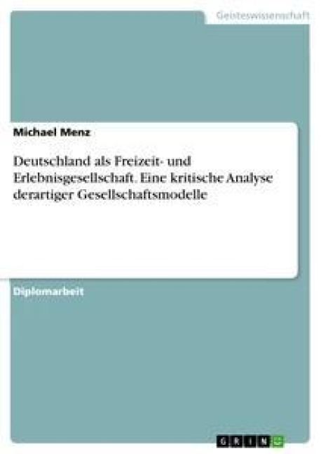 Produktbild: Deutschland als Freizeit- und Erlebnisgesellschaft. Eine kritische Analyse derartiger Gesellschaftsmodelle