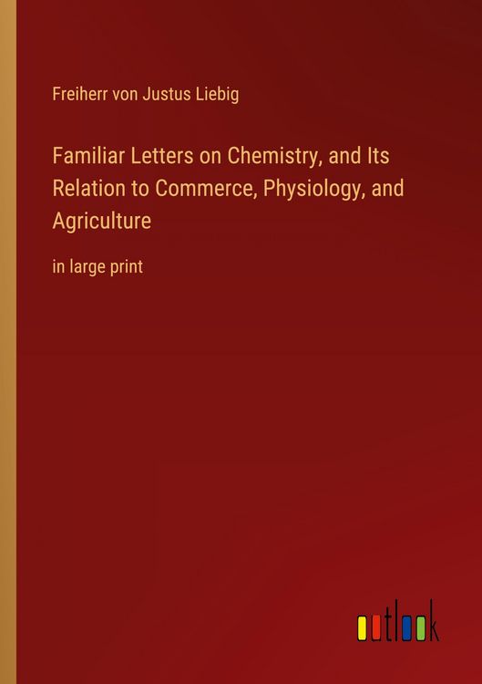 Produktbild: Familiar Letters on Chemistry, and Its Relation to Commerce, Physiology, and Agriculture