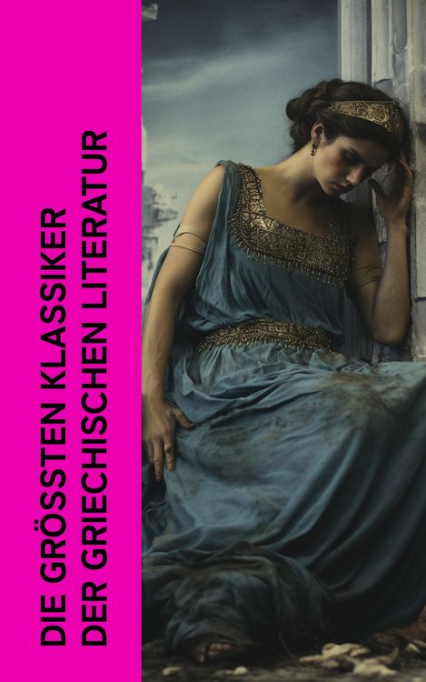 Produktbild: Die gr&ouml;&szlig;ten Klassiker der griechischen Literatur