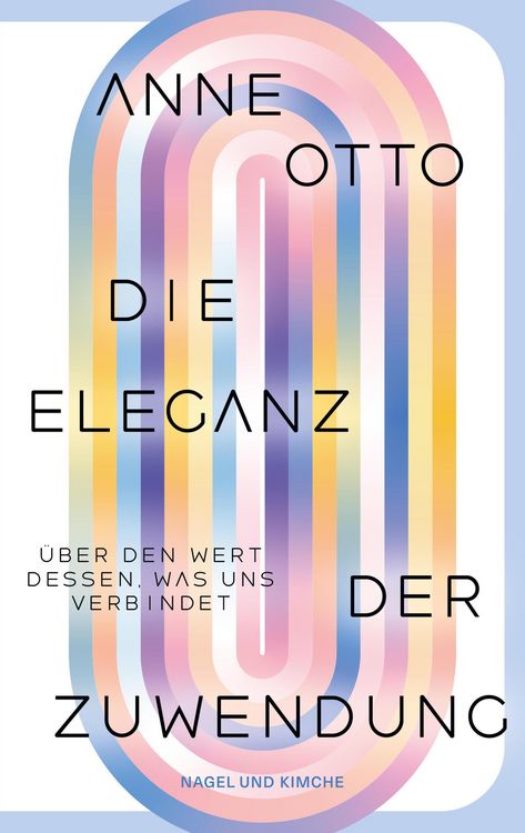 Produktbild: Die Eleganz der Zuwendung. &Uuml;ber den Wert dessen, was uns verbindet