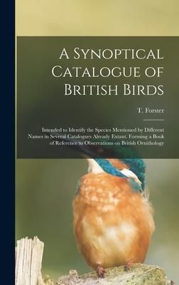 Produktbild: A Synoptical Catalogue of British Birds; Intended to Identify the Species Mentioned by Different Names in Several Catalogues Already Extant. Forming a