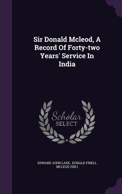 Produktbild: Sir Donald Mcleod, A Record Of Forty-two Years' Service In India