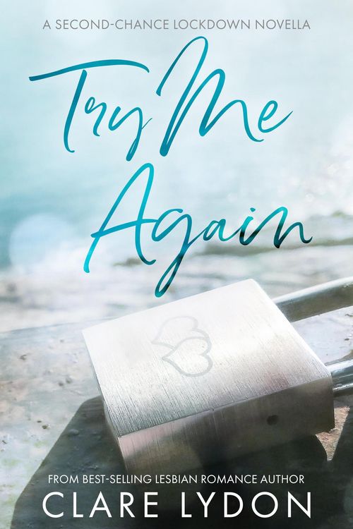 Produktbild: Try Me Again: A Second Chance Lockdown Novella